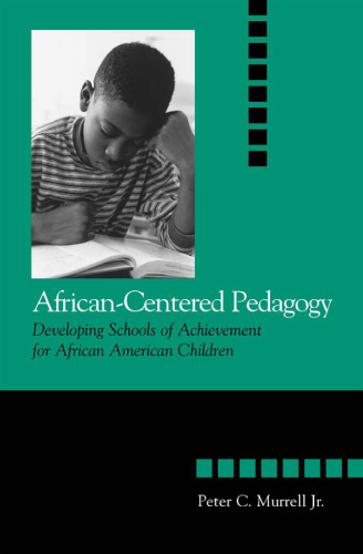 African-Centered Pedagogy: Developing Schools of Achievement for African American Children (The Social Context of Education)