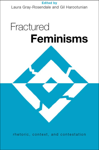 Fractured Feminisms: Rhetoric, Context, and Contestation