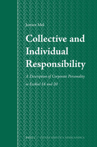 Collective and Individual Responsibility: A Description of Corporate Personality in Ezekiel 18 and 20 (Studia Semitica Neerlandica)