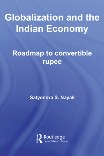 Globalization and the Indian Economy: Roadmap to a Convertible Rupee (Routledge Studies in the Growth Economies of Asia)