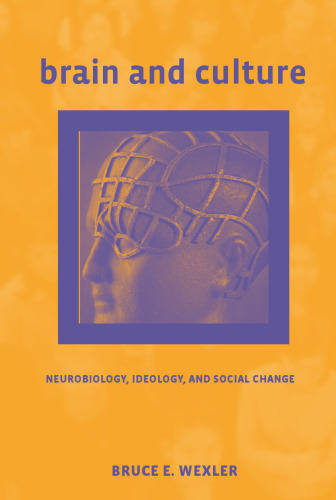 Brain and Culture: Neurobiology, Ideology, and Social Change (Bradford Books)