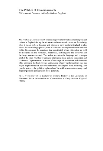 The Politics of Commonwealth: Citizens and Freemen in Early Modern England (Cambridge Social and Cultural Histories)