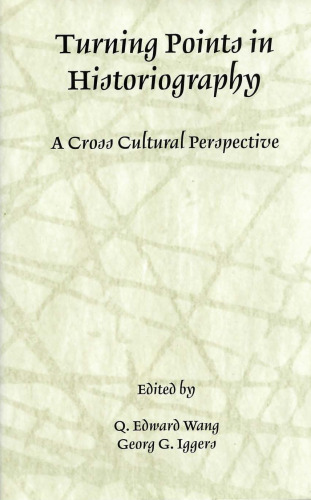 Turning Points in Historiography: A Cross-Cultural Perspective (Rochester Studies in Historiography)