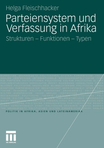 Parteiensystem und Verfassung in Afrika: Strukturen - Funktionen - Typen