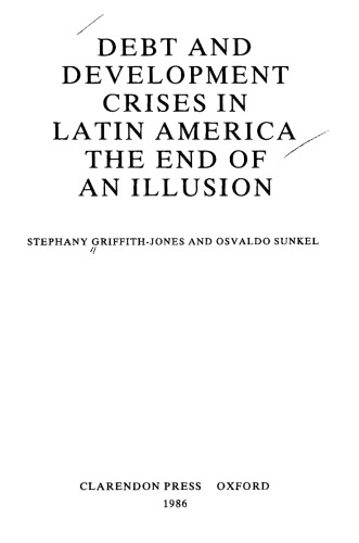 Debt and Development Crises in Latin America: The End of an Illusion