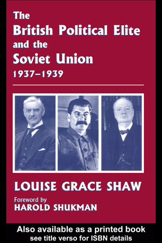 The British Political Elite and the Soviet Union, 1937-1939 (Cass Series--British Foreign and Colonial Policy)