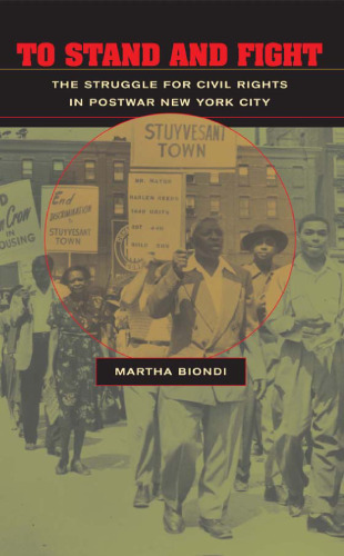 To Stand and Fight: The Struggle for Civil Rights in Postwar New York City