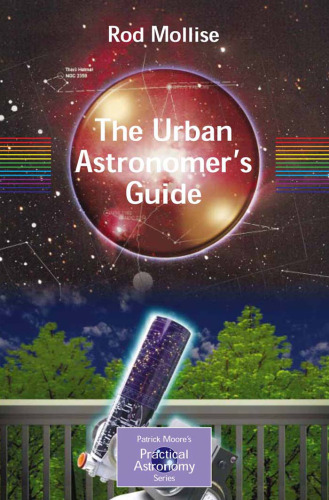 The Urban Astronomer's Guide: A Walking Tour of the Cosmos for City Sky Watchers (Patrick Moore's Practical Astronomy Series)