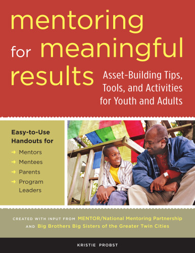 Mentoring for Meaningful Results: Asset-Building Tips, Tools, and Activities for Youth and Adults
