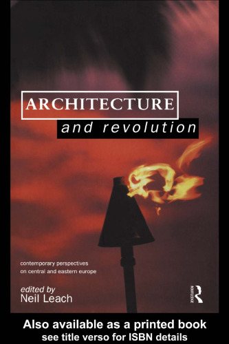 Architecture and Revolution: Contemporary Perspectives on Central and Eastern Europe