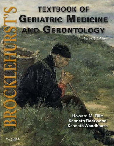 Brocklehurst's Textbook of Geriatric Medicine and Gerontology, Seventh Edition: Expert Consult - Online and Print (Brocklehurst's Textbook of Geriatric Medicine & Gerontology)