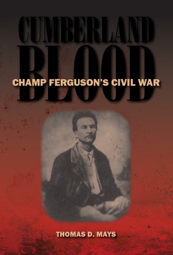 Cumberland Blood: Champ Ferguson's Civil War