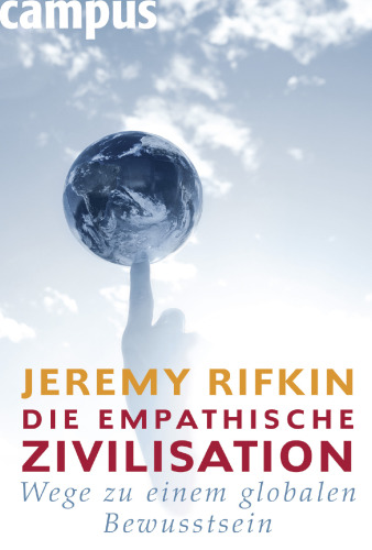 Die empathische Zivilisation: Wege zu einem globalen Bewusstsein