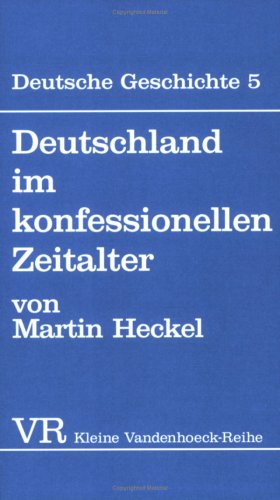 Deutsche Geschichte, Bd.5 - Deutschland im konfessionellen Zeitalter