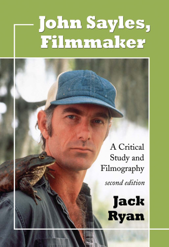 John Sayles, Filmmaker: A Critical Study and Filmography, 2d ed.
