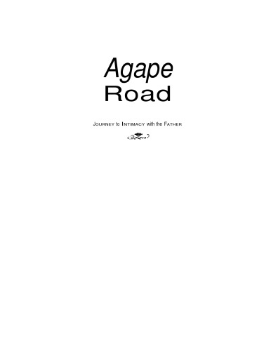 Agape Road: Journey to Intimacy with the Father (Lifechangers Library)
