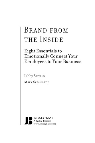 Brand From the Inside: Eight Essentials to Emotionally Connect Your Employees to Your Business