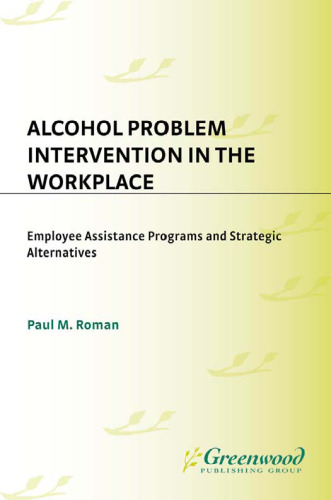 Alcohol Problem Intervention in the Workplace: Employee Assistance Programs and Strategic Alternatives