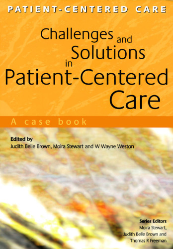 Challenges And Solutions in Patient-centered Care: a Case Book: A Case Book (Patient-Centered Care Series)