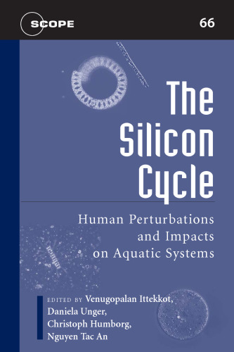 The Silicon Cycle: Human Perturbations and Impacts on Aquatic Systems (Scientific Committee on Problems of the Environment (SCOPE) Series)