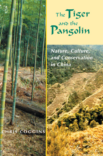 The Tiger and the Pangolin: Nature, Culture, and Conservation in China