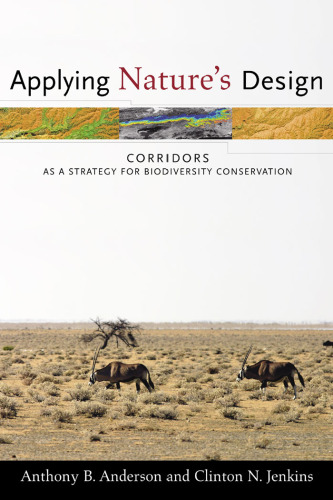 Applying Nature's Design: Corridors as a Strategy for Biodiversity Conservation (Issues, Cases, and Methods in Biodiversity Conservation)