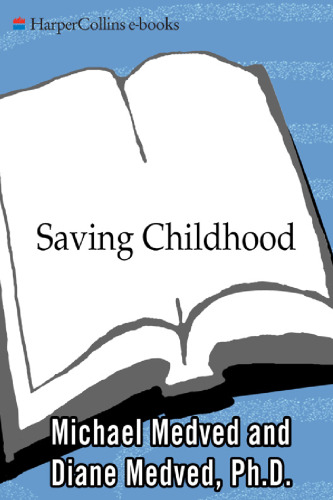 Saving Childhood: Protecting Our Children from the National Assault on Innocence