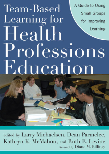 Team-Based Learning for Health Professions Education: A Guide to Using Small Groups for Improving Learning