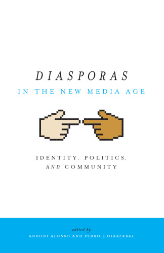 Diasporas in the New Media Age: Identity, Politics, and Community
