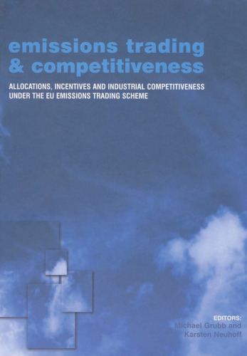 Emissions Trading and Competitiveness: Allocations, Incentives and Industrial Competitiveness under the EU Emissions Trading Scheme (Climate Policy)