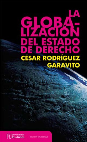La globalización del Estado de derecho: el neoconstitucionalismo, el neoliberalismo y la transformación institucional en América Latina