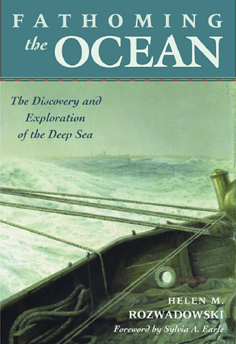 Fathoming the Ocean: The Discovery and Exploration of the Deep Sea