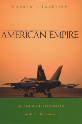 American Empire: The Realities and Consequences of U.S. Diplomacy