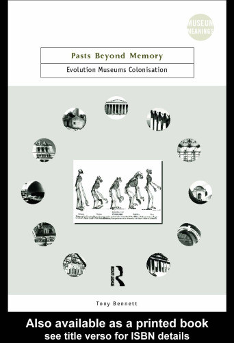 Pasts Beyond Memory: Evolution, Museums, Colonialism (Museum Meanings)