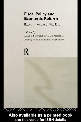 Fiscal Policy and Economic Reform: Essays in Honor of Vito Tanzi (Routledge Studies in the Modern World Economy, 6)