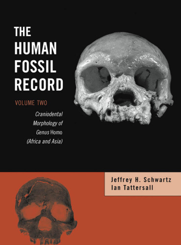 The Human Fossil Record, Craniodental Morphology of Genus Homo (Africa and Asia) (Volume 2)