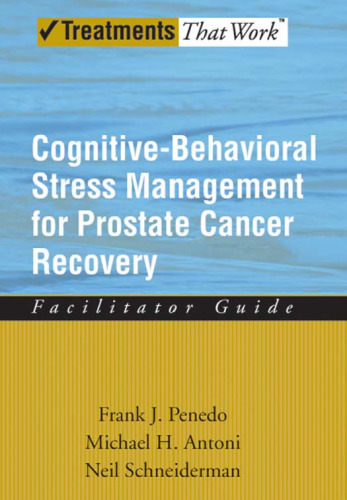 Cognitive-Behavioral Stress Management for Prostate Cancer Recovery Facilitator Guide (Treatments That Work)