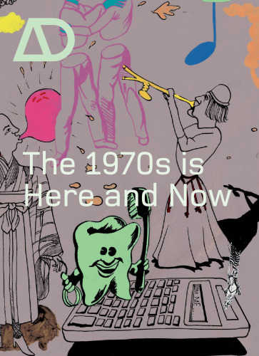 The 1970s is Here and Now (Architectural Design March   April 2005, Vol. 75, No. 2)