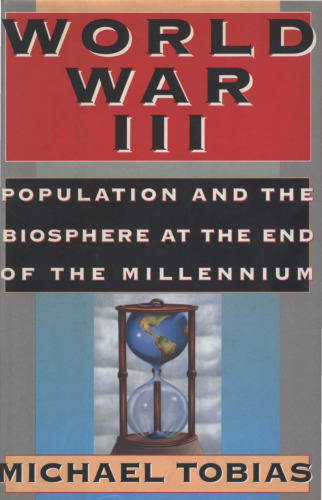 World War III: Population and the Biosphere at the End of the Millennium