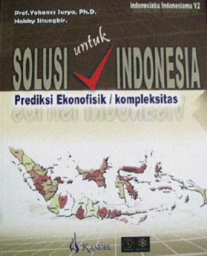 Solusi untuk Indonesia : prediksi ekonofisik kompleksitas