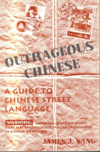 Outrageous Chinese: A Guide to Chinese Street Language