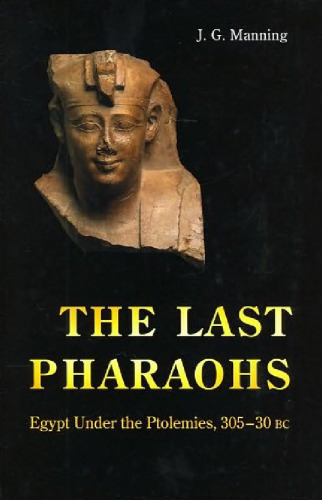 The Last Pharaohs: Egypt Under the Ptolemies, 305-30 BC