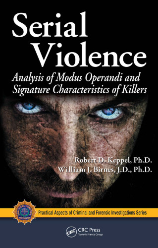 Serial Violence: Analysis of Modus Operandi and Signature Characteristics of Killers (Practical Aspects of Criminal & Forensic Investigations)