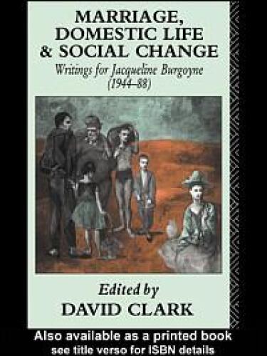 Marriage, Domestic Life and Social Change: Writings for Jacqueline Burgoyne 1944-1988