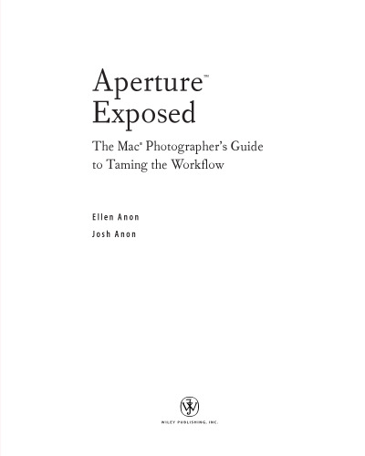 ApertureÂ Exposed: The MacÂ Photographer's Guide to Taming the Workflow