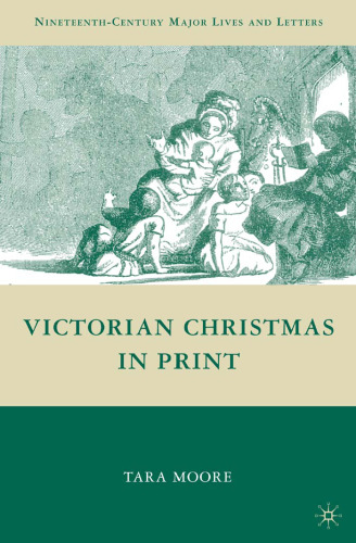 Victorian Christmas in Print (Nineteenth-Century Major Lives and Letters)