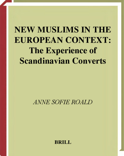 New Muslims in the European Context: The Experience of Scandinavian Converts (Muslim Minorities, V. 4) (Muslim Minorities, V. 4)