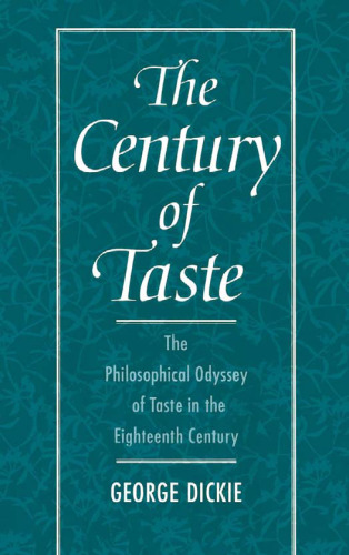 The Century of Taste: The Philosophical Odyssey of Taste in the Eighteenth Century