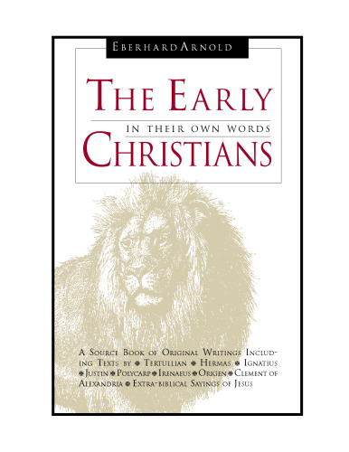 The Early Christians: In Their Own Words