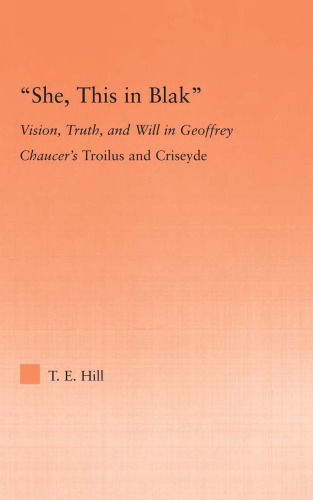 'She this in blak'; Vision, Truth, and Will in Geoffrey Chaucer's Troilus and Criseyde (Studies in Medieval History and Culture)